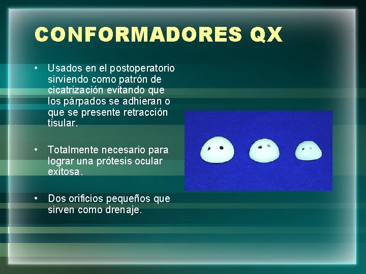 CONFORMADORES QX • Usados en el postoperatorio sirviendo como patrón de cicatrización evitando que