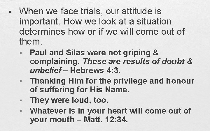 § When we face trials, our attitude is important. How we look at a