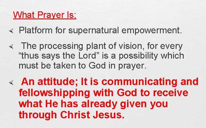 What Prayer Is: Platform for supernatural empowerment. The processing plant of vision, for every