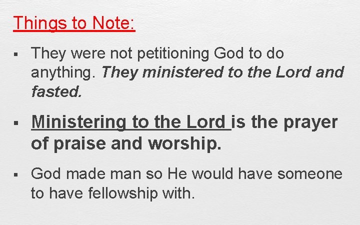 Things to Note: § They were not petitioning God to do anything. They ministered