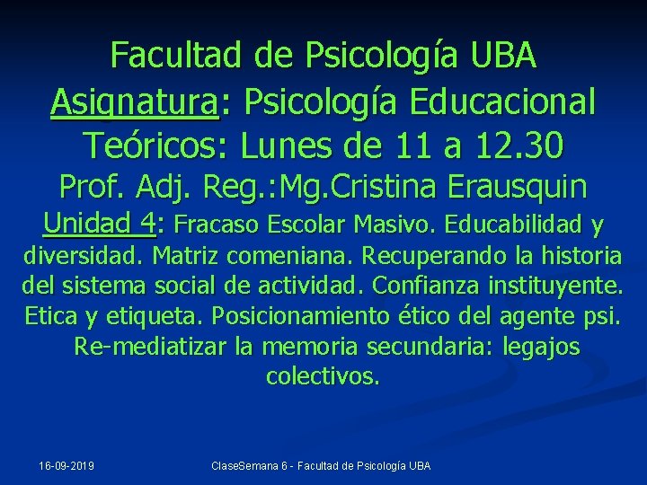 Facultad de Psicología UBA Asignatura: Psicología Educacional Teóricos: Lunes de 11 a 12. 30