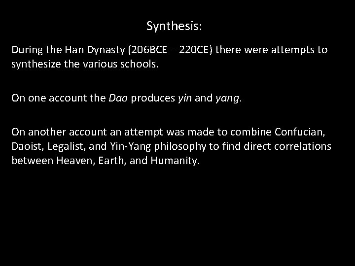 Synthesis: During the Han Dynasty (206 BCE – 220 CE) there were attempts to