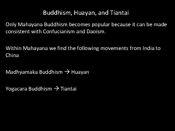 Buddhism, Huayan, and Tiantai Only Mahayana Buddhism becomes popular because it can be made