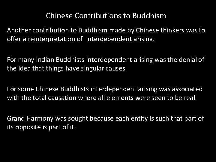 Chinese Contributions to Buddhism Another contribution to Buddhism made by Chinese thinkers was to