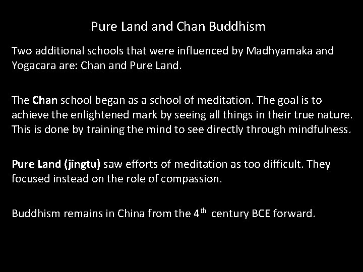 Pure Land Chan Buddhism Two additional schools that were influenced by Madhyamaka and Yogacara