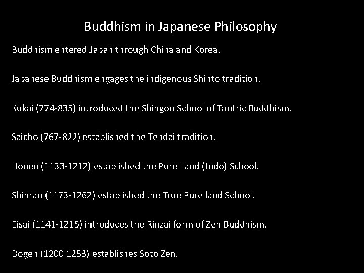 Buddhism in Japanese Philosophy Buddhism entered Japan through China and Korea. Japanese Buddhism engages