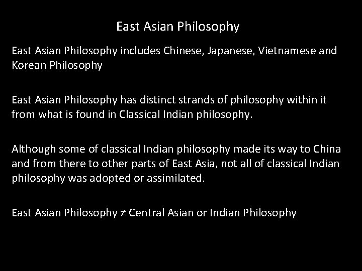 East Asian Philosophy includes Chinese, Japanese, Vietnamese and Korean Philosophy East Asian Philosophy has