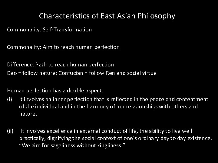 Characteristics of East Asian Philosophy Commonality: Self-Transformation Commonality: Aim to reach human perfection Difference: