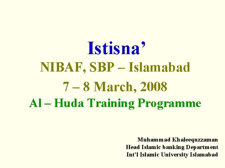 Istisna’ NIBAF, SBP – Islamabad 7 – 8 March, 2008 Al – Huda Training