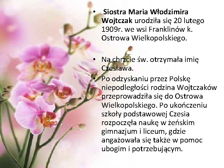  • Siostra Maria Włodzimira Wojtczak urodziła się 20 lutego 1909 r. we wsi