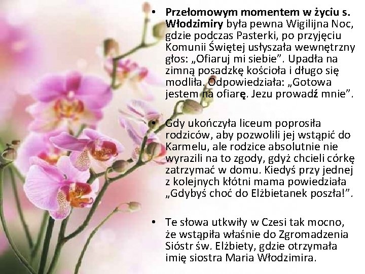 • Przełomowym momentem w życiu s. Włodzimiry była pewna Wigilijna Noc, gdzie podczas • Przełomowym momentem w życiu s. Włodzimiry była pewna Wigilijna Noc, gdzie podczas