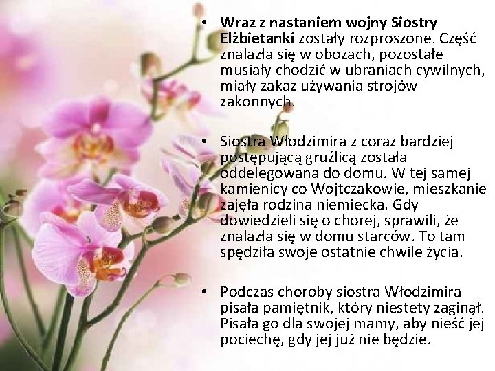• Wraz z nastaniem wojny Siostry Elżbietanki zostały rozproszone. Część znalazła się w • Wraz z nastaniem wojny Siostry Elżbietanki zostały rozproszone. Część znalazła się w