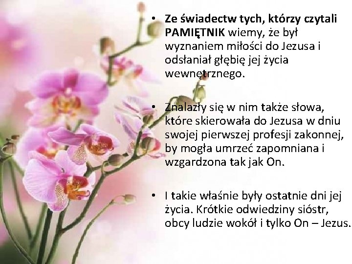  • Ze świadectw tych, którzy czytali PAMIĘTNIK wiemy, że był wyznaniem miłości do