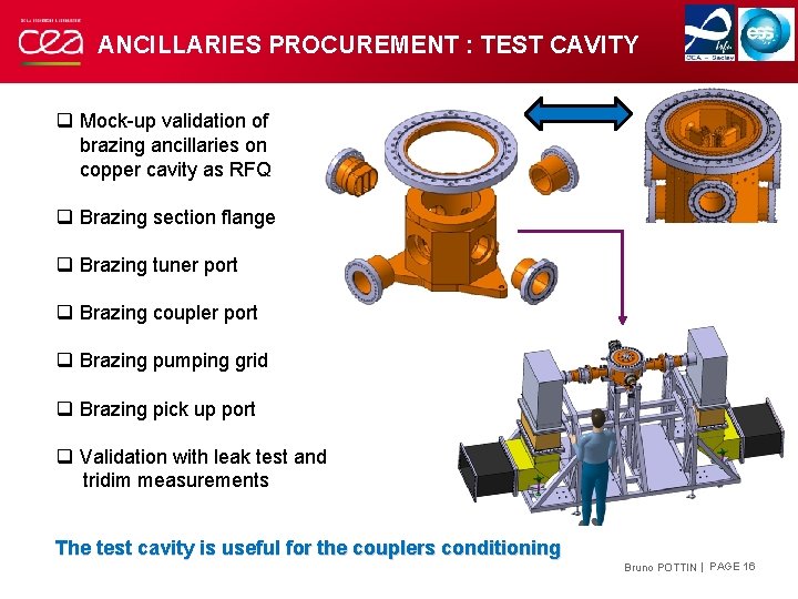 ANCILLARIES PROCUREMENT : TEST CAVITY q Mock-up validation of brazing ancillaries on copper cavity