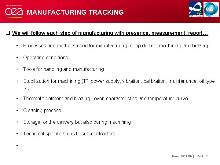 MANUFACTURING TRACKING q We will follow each step of manufacturing with presence, measurement, report…