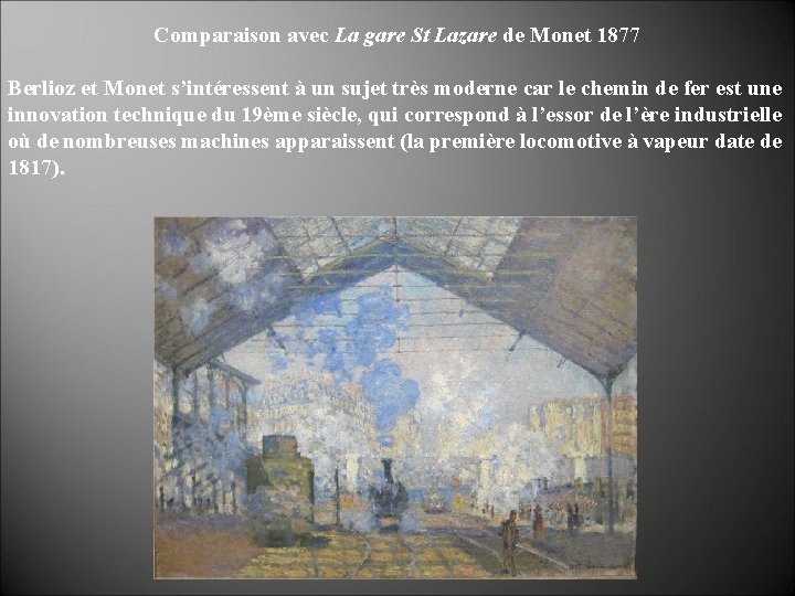 Comparaison avec La gare St Lazare de Monet 1877 Berlioz et Monet s’intéressent à