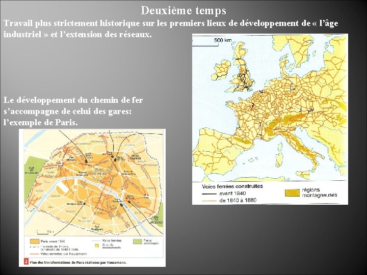 Deuxième temps Travail plus strictement historique sur les premiers lieux de développement de «