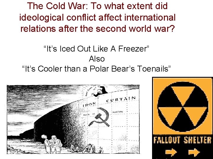 The Cold War To what extent did ideological