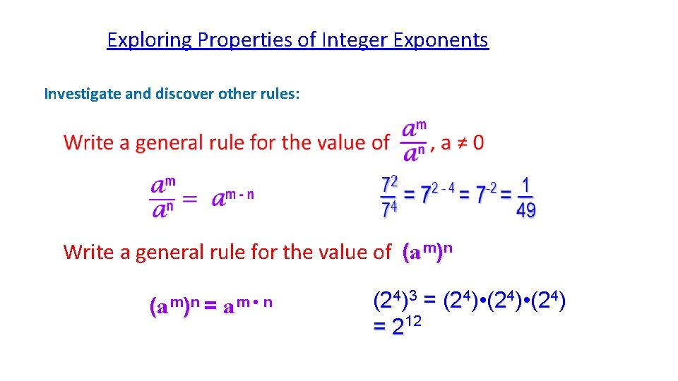 Exploring Properties of Integer Exponents Investigate and discover other rules: Write a general rule