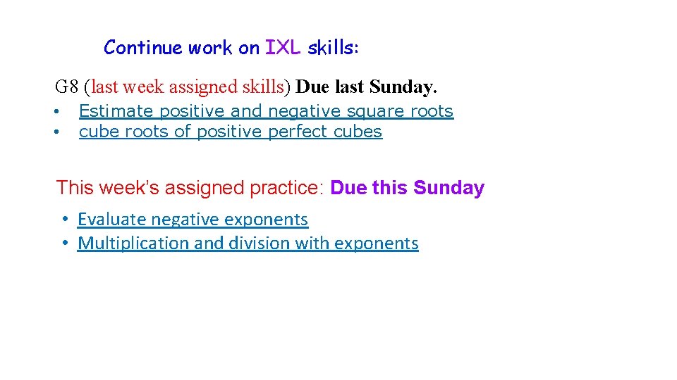 Continue work on IXL skills: G 8 (last week assigned skills) Due last Sunday.