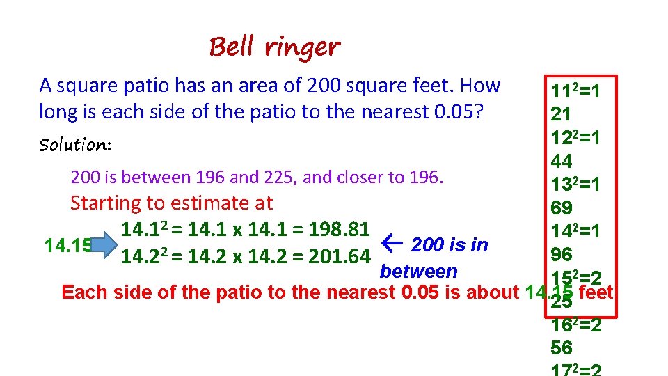 Bell ringer A square patio has an area of 200 square feet. How long