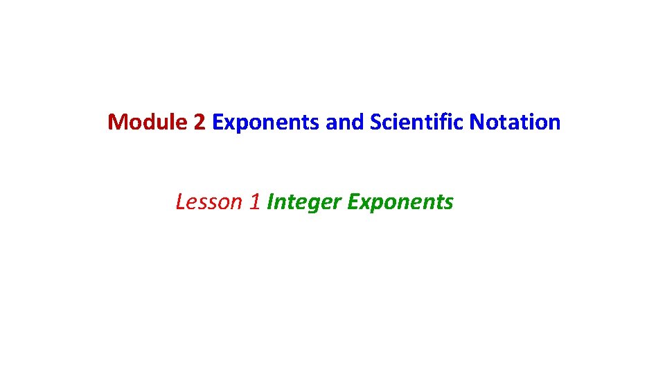 Module 2 Exponents and Scientific Notation Lesson 1 Integer Exponents 