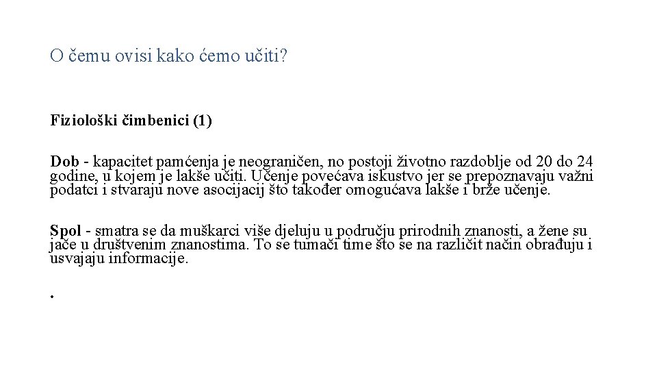 O čemu ovisi kako ćemo učiti? Fiziološki čimbenici (1) Dob - kapacitet pamćenja je