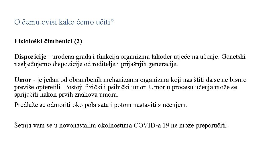 O čemu ovisi kako ćemo učiti? Fiziološki čimbenici (2) Dispozicije - urođena građa i