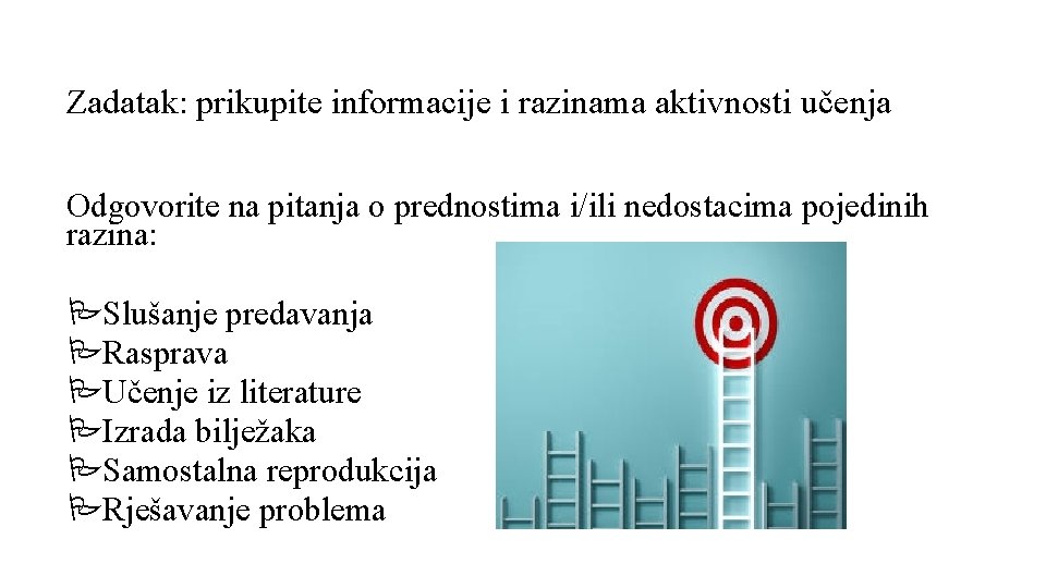 Zadatak: prikupite informacije i razinama aktivnosti učenja Odgovorite na pitanja o prednostima i/ili nedostacima