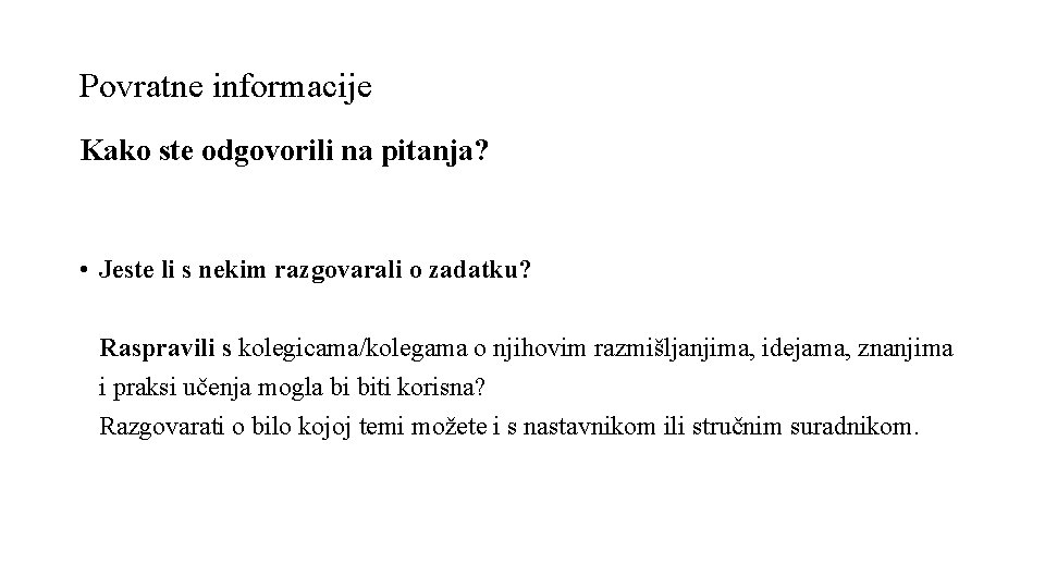 Povratne informacije Kako ste odgovorili na pitanja? • Jeste li s nekim razgovarali o