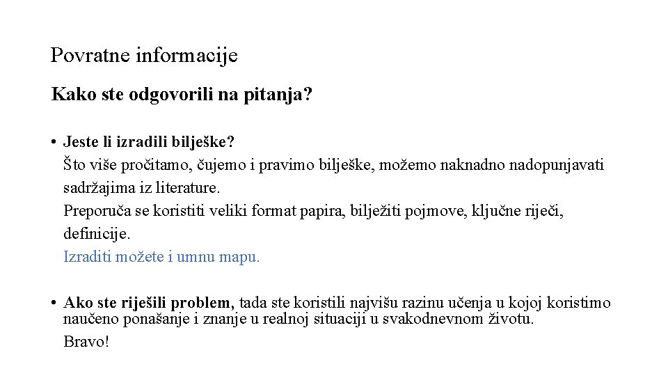 Povratne informacije Kako ste odgovorili na pitanja? • Jeste li izradili bilješke? Što više