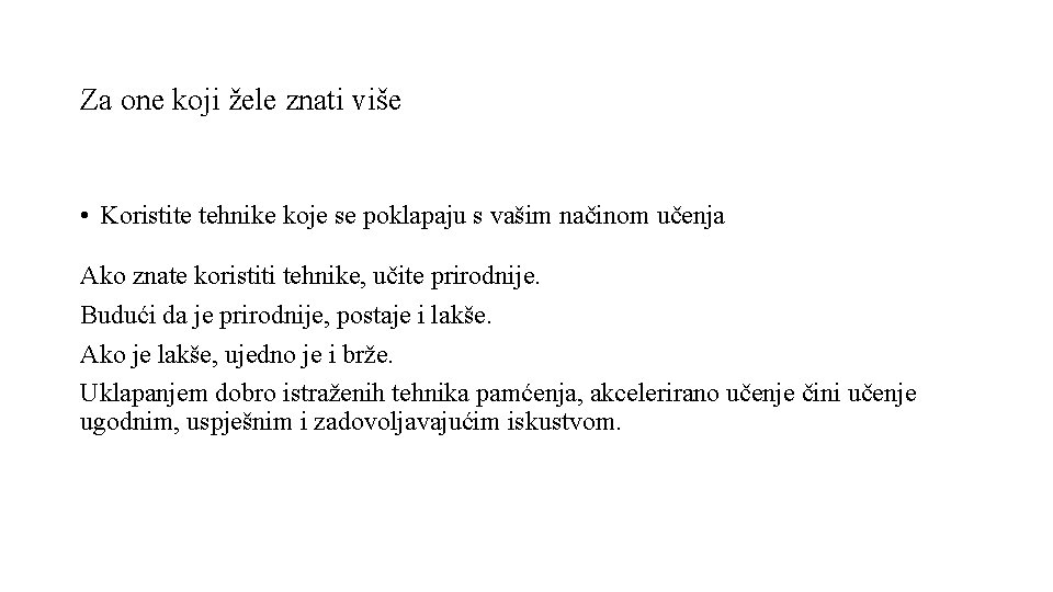 Za one koji žele znati više • Koristite tehnike koje se poklapaju s vašim