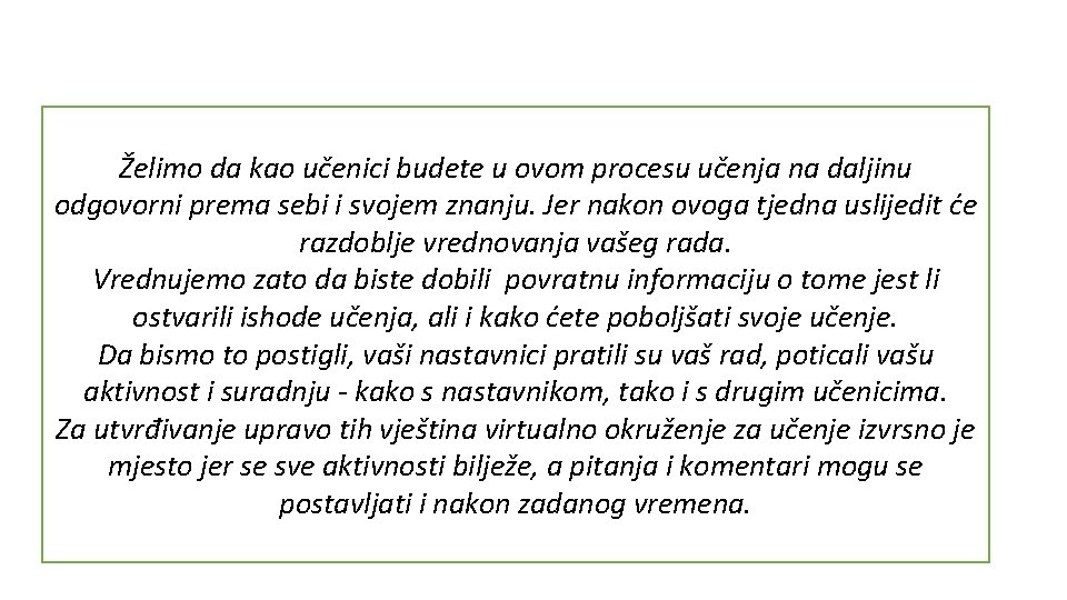 Želimo da kao učenici budete u ovom procesu učenja na daljinu odgovorni prema sebi