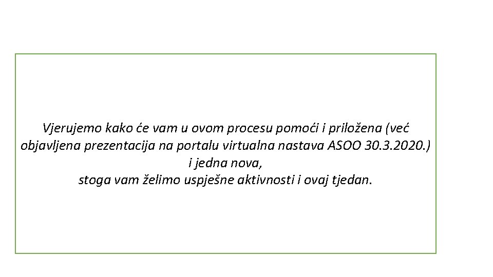 Vjerujemo kako će vam u ovom procesu pomoći i priložena (već objavljena prezentacija na