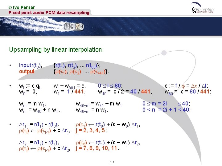 © Ivo Penzar Fixed point audio PCM data resampling Upsampling by linear interpolation: •