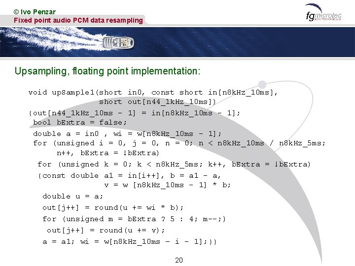 © Ivo Penzar Fixed point audio PCM data resampling Upsampling, floating point implementation: void