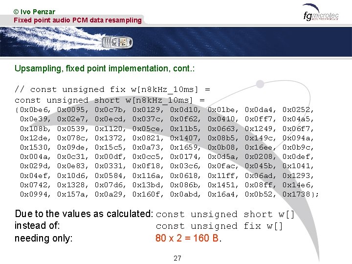 © Ivo Penzar Fixed point audio PCM data resampling Upsampling, fixed point implementation, cont.