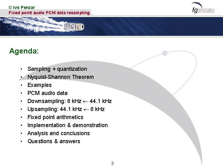 © Ivo Penzar Fixed point audio PCM data resampling Agenda: • • • Sampling