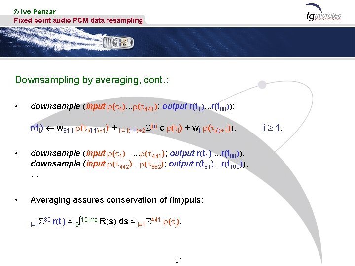 © Ivo Penzar Fixed point audio PCM data resampling Downsampling by averaging, cont. :