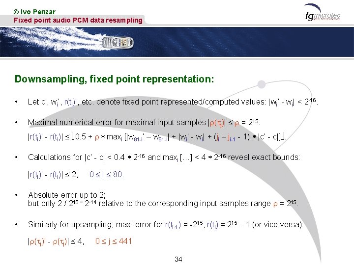 © Ivo Penzar Fixed point audio PCM data resampling Downsampling, fixed point representation: •