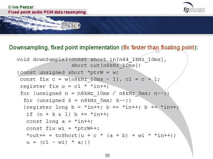 © Ivo Penzar Fixed point audio PCM data resampling Downsampling, fixed point implementation (8