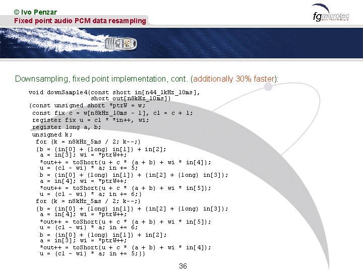 © Ivo Penzar Fixed point audio PCM data resampling Downsampling, fixed point implementation, cont.