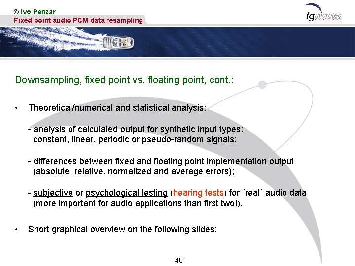 © Ivo Penzar Fixed point audio PCM data resampling Downsampling, fixed point vs. floating