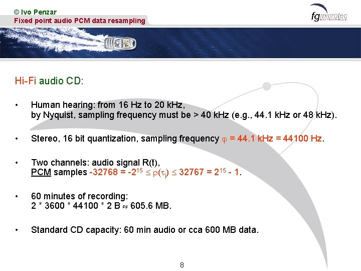 © Ivo Penzar Fixed point audio PCM data resampling Hi-Fi audio CD: • Human