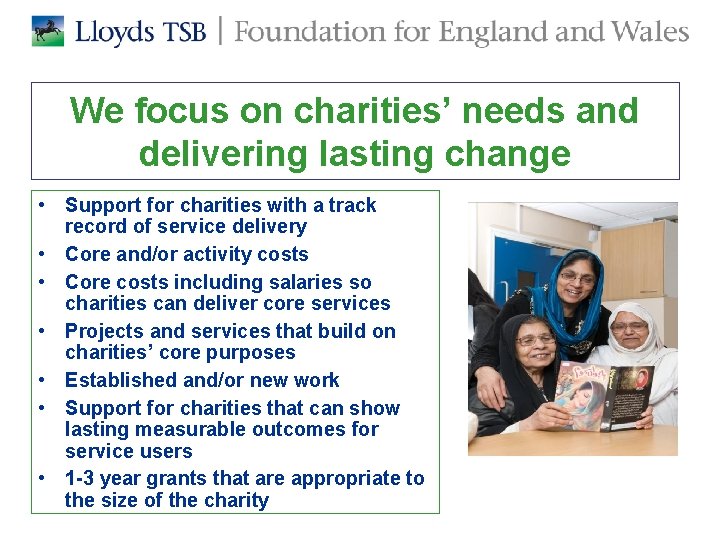 We focus on charities’ needs and delivering lasting change • Support for charities with We focus on charities’ needs and delivering lasting change • Support for charities with
