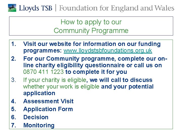 How to apply to our Community Programme 1. 2. 3. 4. 5. 6. 7. How to apply to our Community Programme 1. 2. 3. 4. 5. 6. 7.