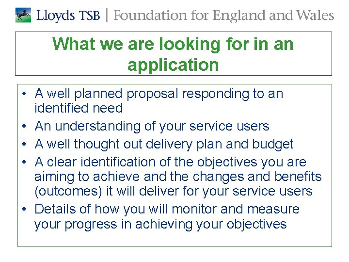 What we are looking for in an application • A well planned proposal responding What we are looking for in an application • A well planned proposal responding
