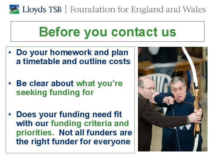 Before you contact us • Do your homework and plan a timetable and outline Before you contact us • Do your homework and plan a timetable and outline