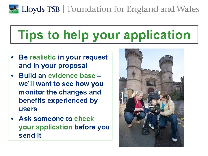 Tips to help your application • Be realistic in your request and in your Tips to help your application • Be realistic in your request and in your