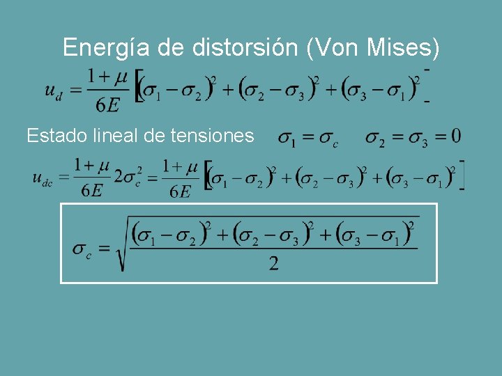Energía de distorsión (Von Mises) Estado lineal de tensiones 